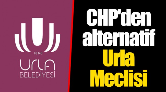 CHP'den alternatif Urla Meclisi