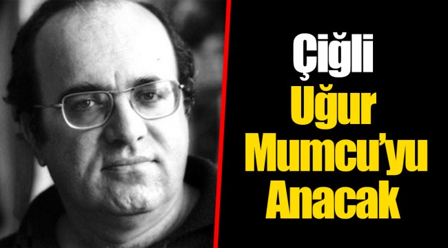 Çiğli Uğur Mumcu’yu Anacak