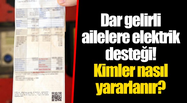 Dar gelirli ailelere elektrik desteği! Kimler nasıl yararlanır?