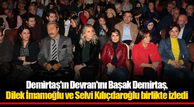Demirtaş'ın Devran'ını Başak Demirtaş, Dilek İmamoğlu ve Selvi Kılıçdaroğlu birlikte izledi