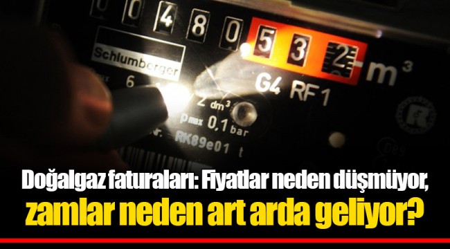 Doğalgaz faturaları: Fiyatlar neden düşmüyor, zamlar neden art arda geliyor?