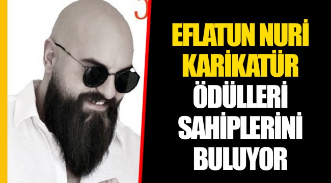 EFLATUN NURİ KARİKATÜR ÖDÜLLERİ SAHİPLERİNİ BULUYOR  