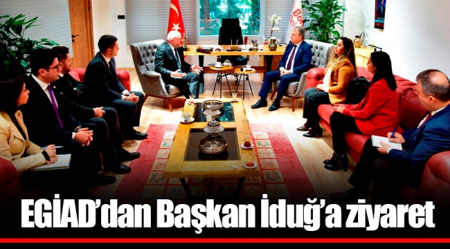 EGİAD’dan Başkan İduğ’a ziyaret