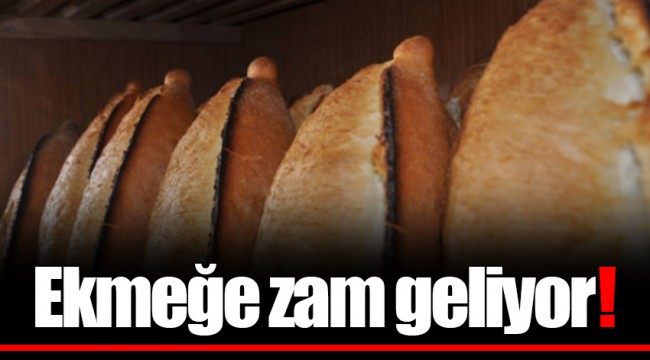 Ekmeğe zam geliyor!