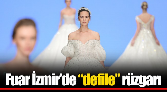 Fuar İzmir’de “defile” rüzgarı