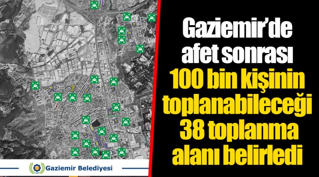 Gaziemir’de afet sonrası 100 bin kişinin toplanabileceği  38 toplanma alanı belirledi