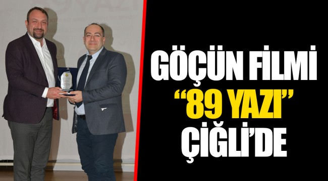 GÖÇÜN FİLMİ “89 YAZI” ÇİĞLİ’DE