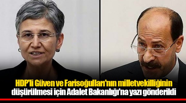 HDP'li Güven ve Farisoğulları'nın milletvekilliğinin düşürülmesi için Adalet Bakanlığı'na yazı gönderildi