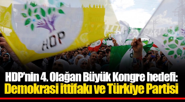 HDP’nin 4. Olağan Büyük Kongre hedefi: Demokrasi ittifakı ve Türkiye Partisi