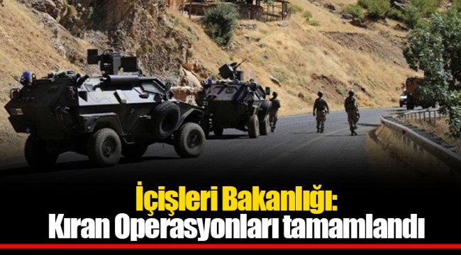 İçişleri Bakanlığı: Kıran Operasyonları tamamlandı