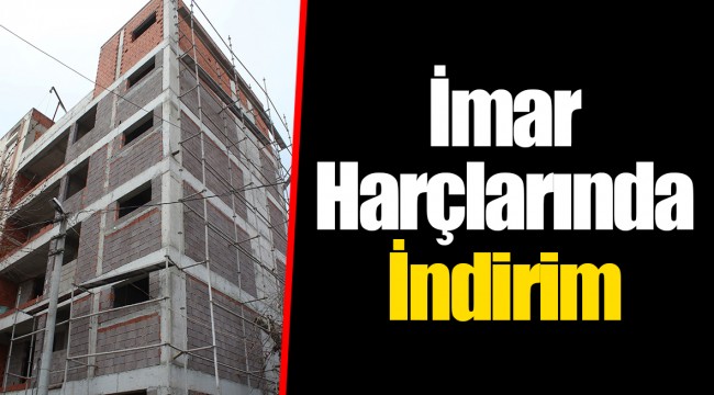İmar Harçlarında İndirim