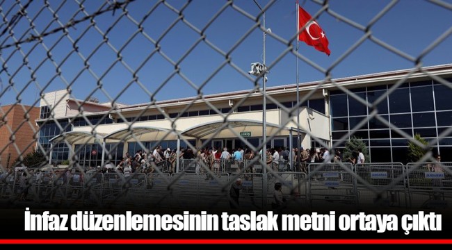 İnfaz düzenlemesinin taslak metni ortaya çıktı