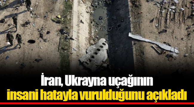 İran, Ukrayna uçağının insani hatayla vurulduğunu açıkladı