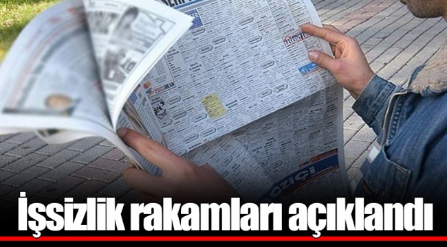 İşsizlik rakamları açıklandı