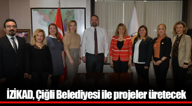 İZİKAD, Çiğli Belediyesi ile projeler üretecek