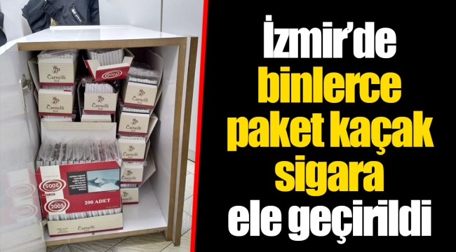 İzmir’de binlerce paket kaçak sigara ele geçirildi