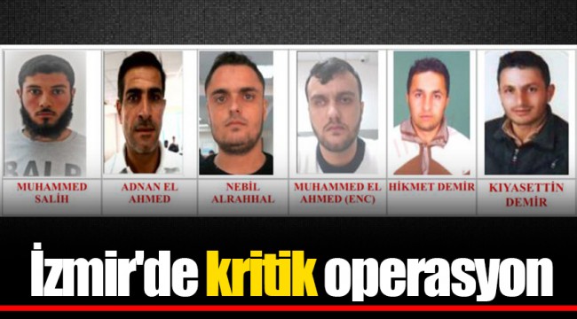 İzmir'de kritik operasyon