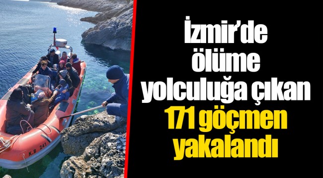 İzmir’de ölüme yolculuğa çıkan 171 göçmen yakalandı