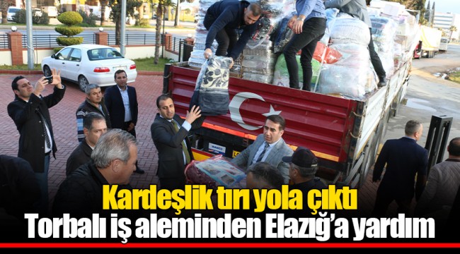 Kardeşlik tırı yola çıktı Torbalı iş aleminden Elazığ’a yardım