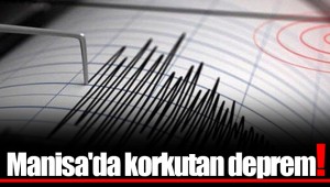 Manisa'da korkutan deprem!
