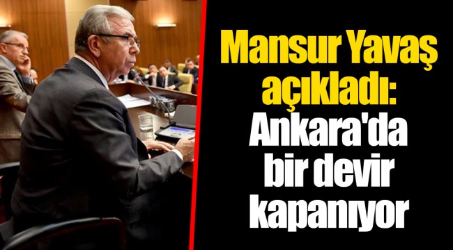Mansur Yavaş açıkladı: Ankara'da bir devir kapanıyo