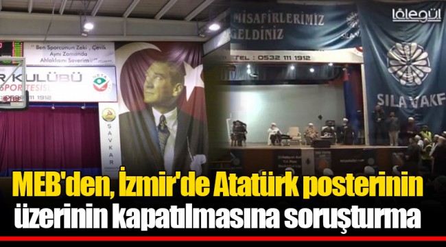 MEB'den, İzmir'de Atatürk posterinin üzerinin kapatılmasına soruşturma