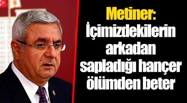 Metiner: İçimizdekilerin arkadan sapladığı hançer ölümden beter