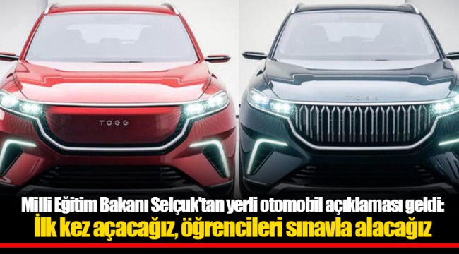 Milli Eğitim Bakanı Selçuk'tan yerli otomobil açıklaması geldi: İlk kez açacağız, öğrencileri sınavla alacağız