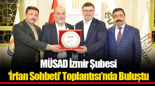 MÜSAD İzmir Şubesi ‘İrfan Sohbeti’ Toplantısı’nda Buluştu