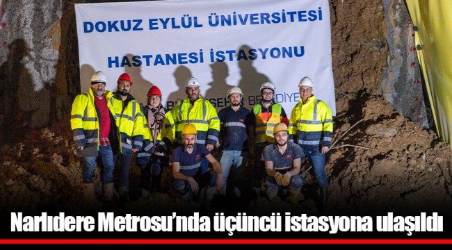 Narlıdere Metrosu’nda üçüncü istasyona ulaşıldı 