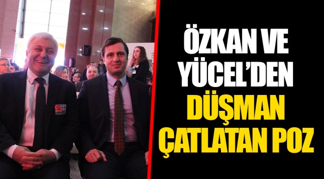 ÖZKAN VE YÜCEL'DEN DÜŞMAN ÇATLATAN POZ