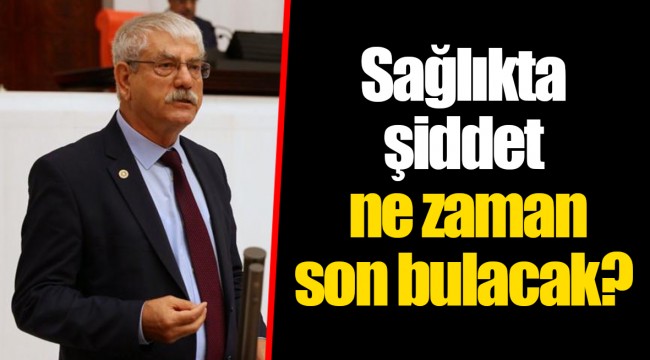 Sağlıkta şiddet ne zaman son bulacak?