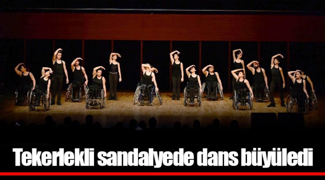 Tekerlekli sandalyede dans büyüledi