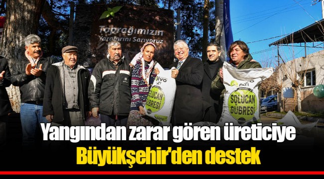 Yangından zarar gören üreticiye Büyükşehir'den destek