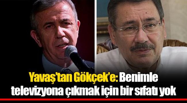 Yavaş’tan Gökçek’e: Benimle televizyona çıkmak için bir sıfatı yok