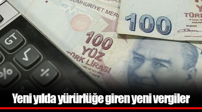 Yeni yılda yürürlüğe giren yeni vergiler