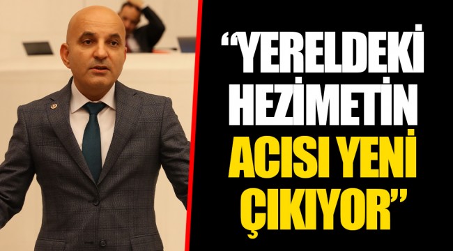 “YERELDEKİ HEZİMETİN ACISI YENİ ÇIKIYOR”