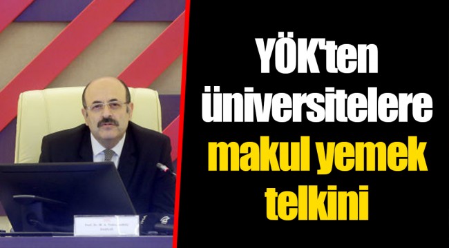 YÖK'ten üniversitelere makul yemek telkini