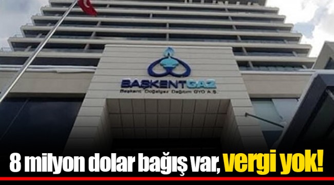 8 milyon dolar bağış var, vergi yok!