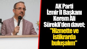 AK Parti İzmir İl Başkanı Kerem Ali Sürekli'den davet