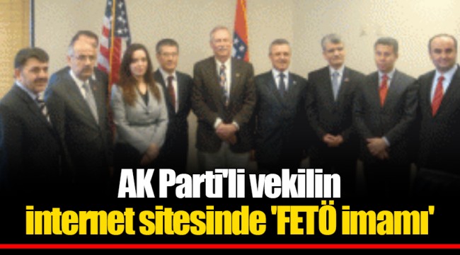AK Parti'li vekilin internet sitesinde 'FETÖ imamı'