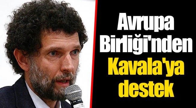 Avrupa Birliği'nden Kavala'ya destek