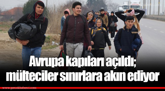 Avrupa kapıları açıldı; mülteciler sınırlara akın ediyor