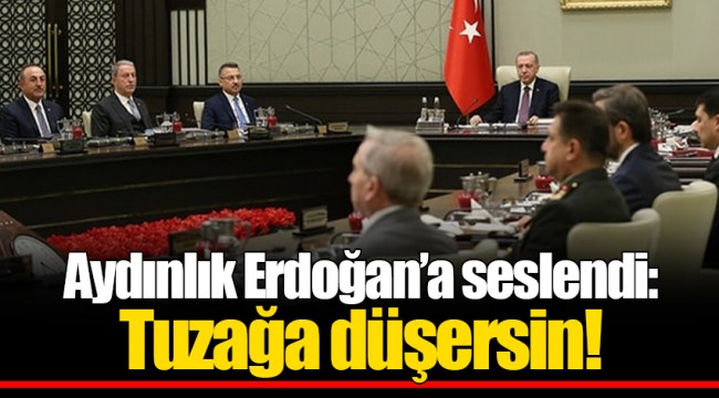 Aydınlık Erdoğan’a seslendi: Tuzağa düşersin!