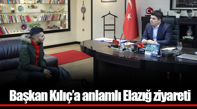 Başkan Kılıç’a anlamlı Elazığ ziyareti
