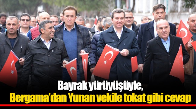 Bayrak yürüyüşüyle, Bergama’dan Yunan vekile tokat gibi cevap