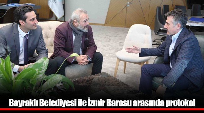 Bayraklı Belediyesi ile İzmir Barosu arasında protokol