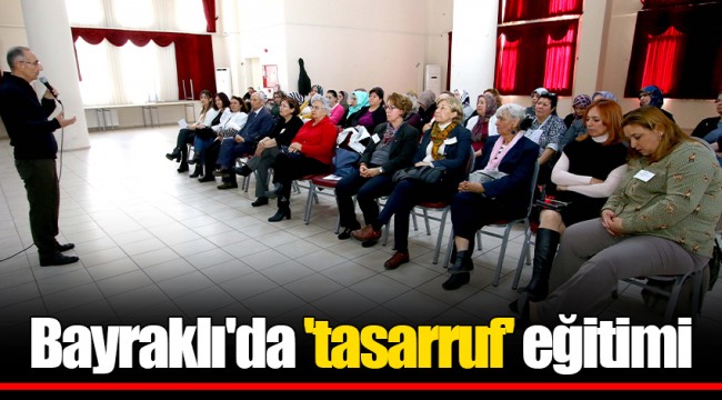 Bayraklı'da 'tasarruf' eğitimi