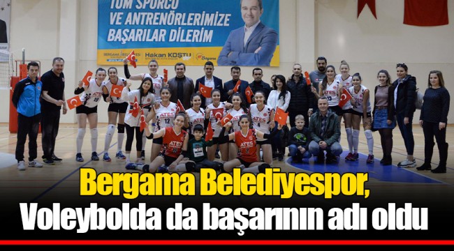 Bergama Belediyespor, Voleybolda da başarının adı oldu