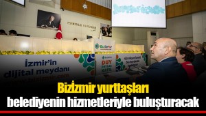 Bizİzmir yurttaşları belediyenin hizmetleriyle buluşturacak